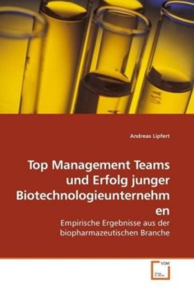 Lipfert, A: Top Management Teams und Erfolg junger Biotechno, Taschenbuch von Andreas Lipfert, VDM, 9783639155518