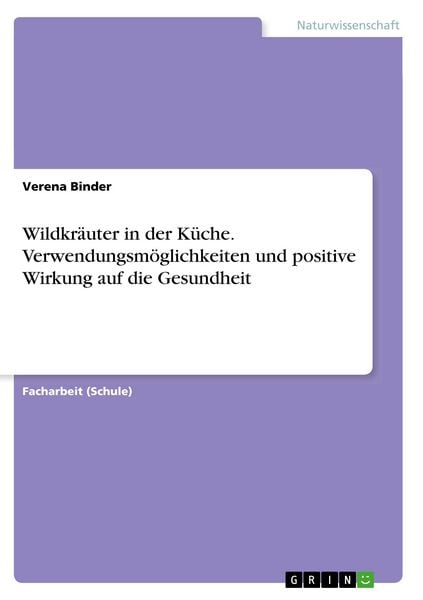 Produktbild: Wildkr&auml;uter in der K&uuml;che. Verwendungsm&ouml;glichkeiten und positive Wirkung auf die Gesundheit