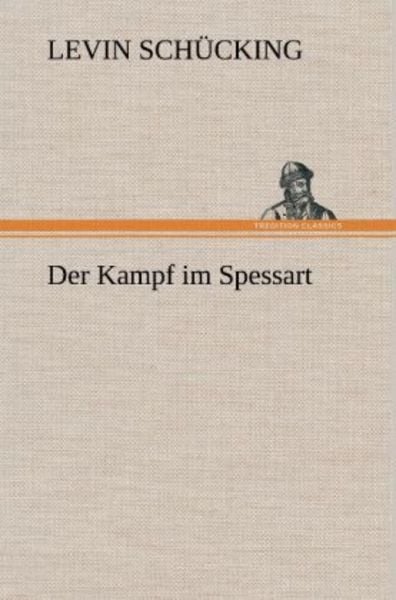 Der Kampf im Spessart, Gebundene Ausgabe von Levin Schücking, Tredition, 9783847266617