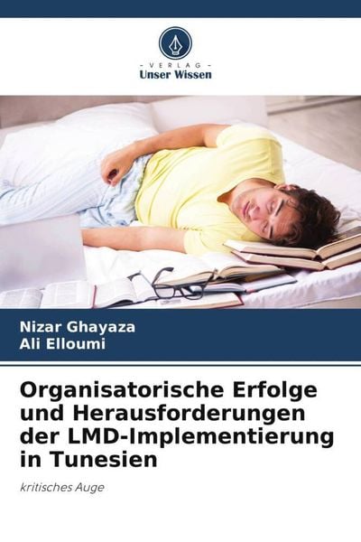 Organisatorische Erfolge und Herausforderungen der LMD-Implementierung in Tunesien, Taschenbuch von Nizar Ghayaza , Ali Elloumi, Verlag Unser Wissen,