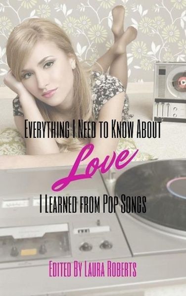 Produktbild: Everything I Need to Know About Love I Learned From Pop Songs