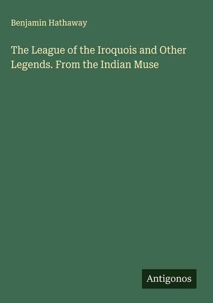 Produktbild: The League of the Iroquois and Other Legends. From the Indian Muse
