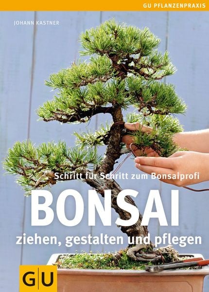Produktbild: Bonsai ziehen, gestalten und pflegen