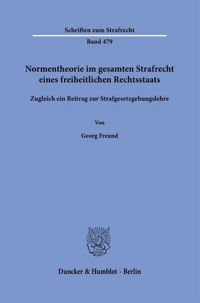 Produktbild: Normentheorie im gesamten Strafrecht eines freiheitlichen Rechtsstaats