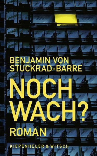 Noch wach?, Gebundene Ausgabe von Benjamin von Stuckrad-Barre, Kiepenheuer & Witsch