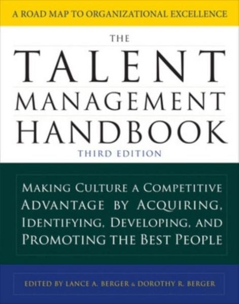 Produktbild: The Talent Management Handbook, Third Edition: Making Culture a Competitive Advantage by Acquiring, Identifying, Developing, and Promoting the Best Pe