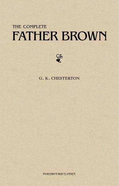 Produktbild: Father Brown (Complete Collection): 53 Murder Mysteries: The Scandal of Father Brown, The Donnington Affair & The Mask of Midas...