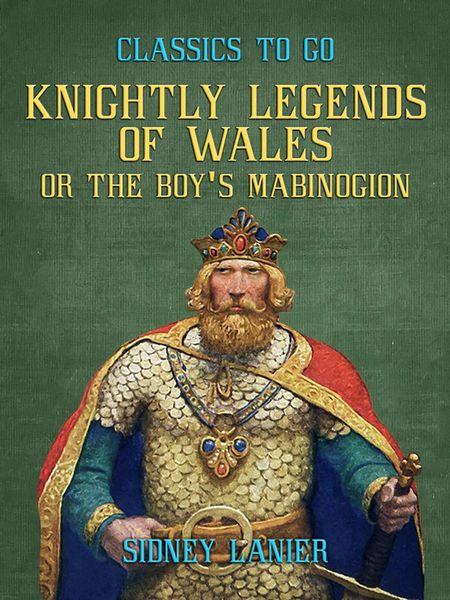 Produktbild: Knightly Legends of Wales, or The Boy's Mabinogion