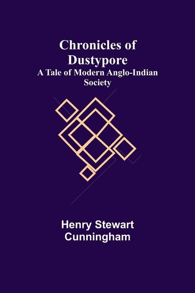Produktbild: Chronicles of Dustypore; A Tale of Modern Anglo-Indian Society