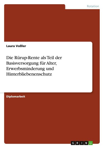 Produktbild: Die R&uuml;rup-Rente als Teil der Basisversorgung f&uuml;r Alter, Erwerbsminderung und Hinterbliebenenschutz