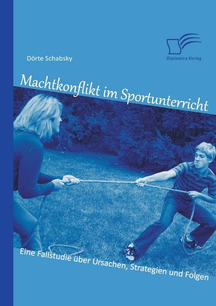 Produktbild: Machtkonflikt im Sportunterricht: Eine Fallstudie &uuml;ber Ursachen, Strategien und Folgen