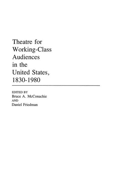 Produktbild: Theatre for Working-Class Audiences in the United States, 1830-1980