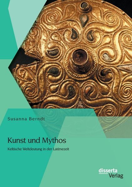Produktbild: Kunst und Mythos: Keltische Weltdeutung in der Lat&egrave;nezeit
