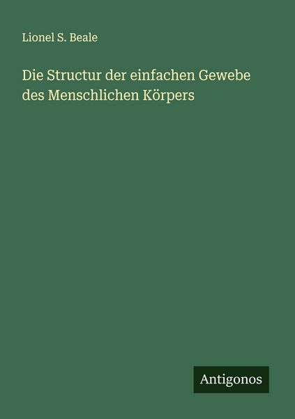 Produktbild: Die Structur der einfachen Gewebe des Menschlichen K&ouml;rpers