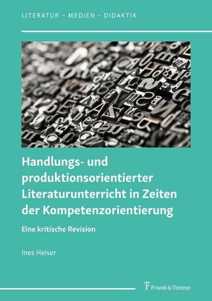 Produktbild: Handlungs- und produktionsorientierter Literaturunterricht in Zeiten der Kompetenzorientierung