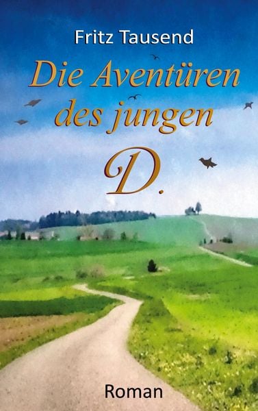 Die Aventüren des jungen D., Taschenbuch von Fritz Tausend, BoD – Books on Demand, 9783756860814