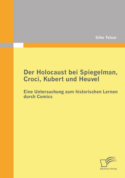 Produktbild: Der Holocaust bei Spiegelman, Croci, Kubert und Heuvel: Eine Untersuchung zum historischen Lernen durch Comics