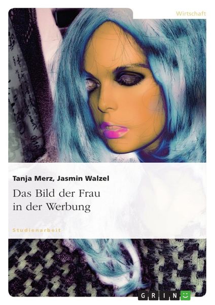 Das Bild der Frau in der Werbung, Taschenbuch von Jasmin Walzel , Tanja Merz, GRIN, 9783640862511