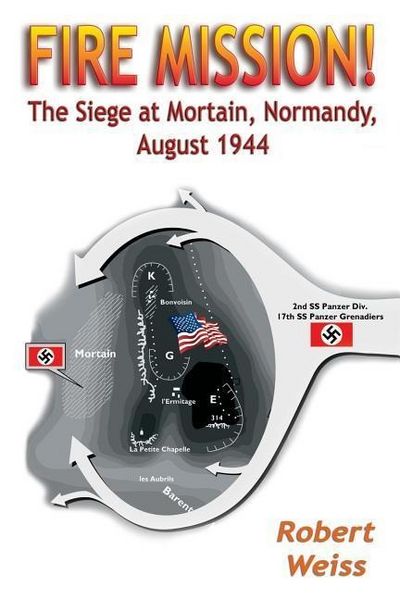 Produktbild: Fire Mission!: The Siege at Mortain, Normandy, August 1944