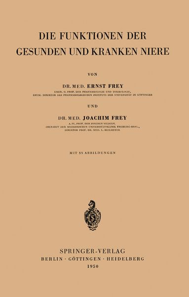 Die Funktionen der Gesunden und Kranken Niere, Taschenbuch von Ernst Frey , Joachim Frey, Springer Berlin, 9783540014591