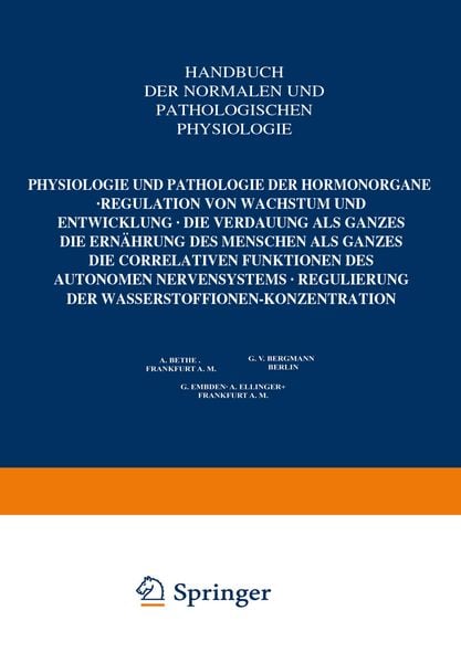 Produktbild: Physiologie und Pathologie der Hormonorgane; Regulation von Wachstum und Entwicklung; die Verdauung als Ganzes; die Ern&auml;hrung des Menschen als Ganzes; die correlativen Funktionen des autonomen Nervensystems; Regulierung der Wasserstoffionen-Konzentration