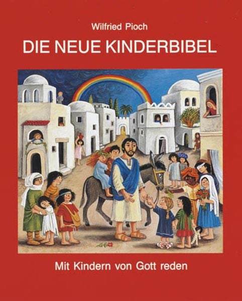 Die neue Kinderbibel, Gebundene Ausgabe von Wilfried Pioch, Agentur d. Rauhen Hauses, 978-3-7600-1022-9