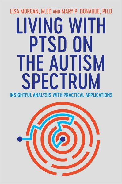Living with PTSD on the Autism Spectrum, Taschenbuch von Lisa Morgan , Mary Donahue, Jessica Kingsley Publishers Ltd, 9781787750500