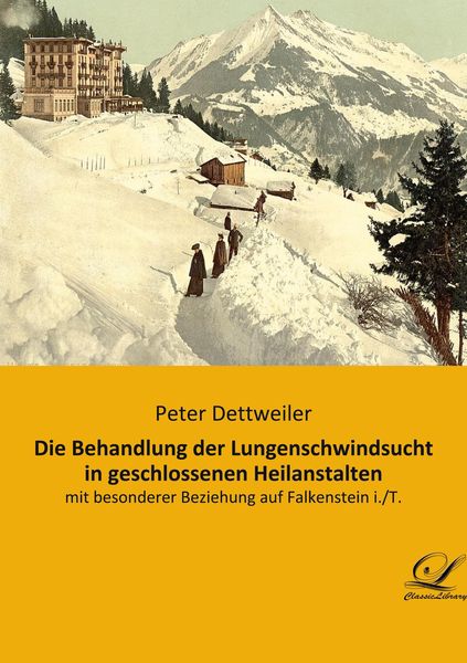 Produktbild: Die Behandlung der Lungenschwindsucht in geschlossenen Heilanstalten