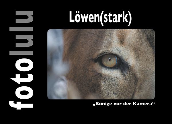 Löwen(stark), Gebundene Ausgabe von Fotolulu, BoD – Books on Demand, 9783748170976