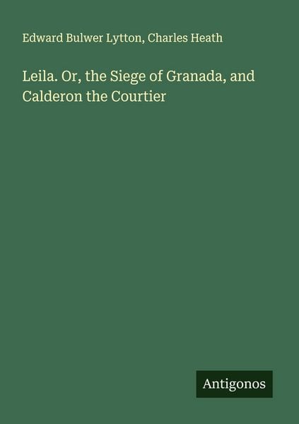 Produktbild: Leila. Or, the Siege of Granada, and Calderon the Courtier