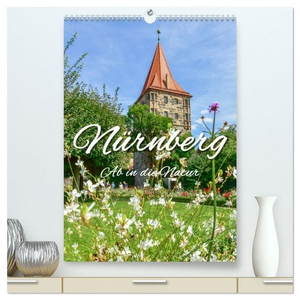 Nürnberg Ab in die Natur (hochwertiger Premium Wandkalender 2026 DIN A2 hoch), Kunstdruck in Hochglanz