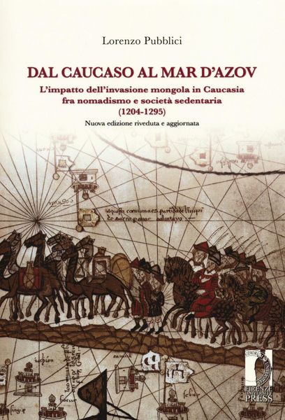 Produktbild: Dal Caucaso al Mar d'Azov. L'impatto dell'invasione mongola in Caucasia fra nomadismo e societ&agrave; sedentaria (1204-1295)