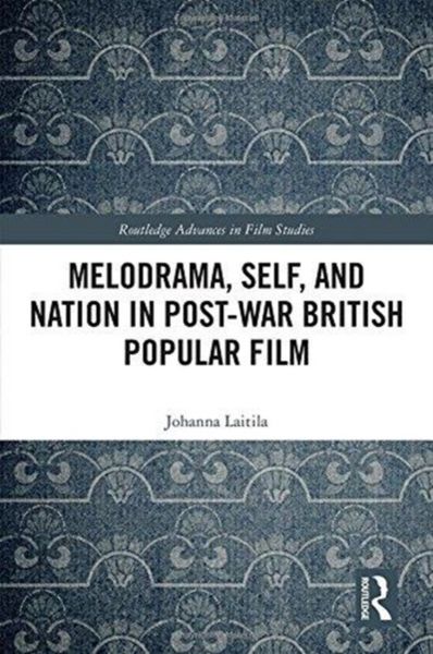 Produktbild: Laitila, J: Melodrama, Self and Nation in Post-War British P