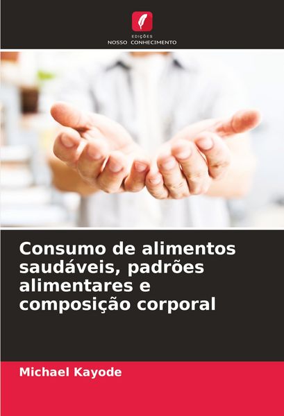 Produktbild: Consumo de alimentos saud&aacute;veis, padr&otilde;es alimentares e composi&ccedil;&atilde;o corporal