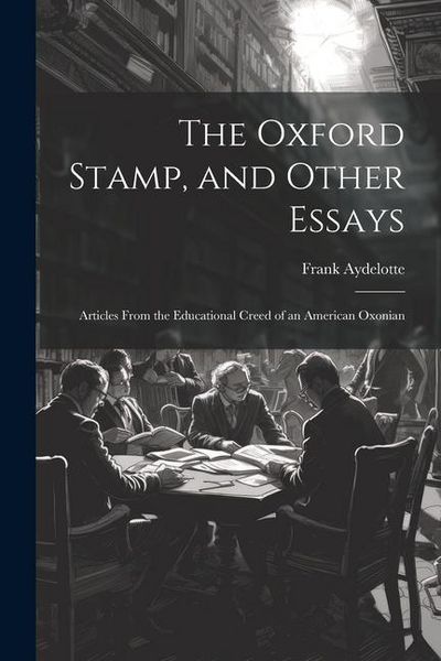Produktbild: The Oxford Stamp, and Other Essays: Articles From the Educational Creed of an American Oxonian