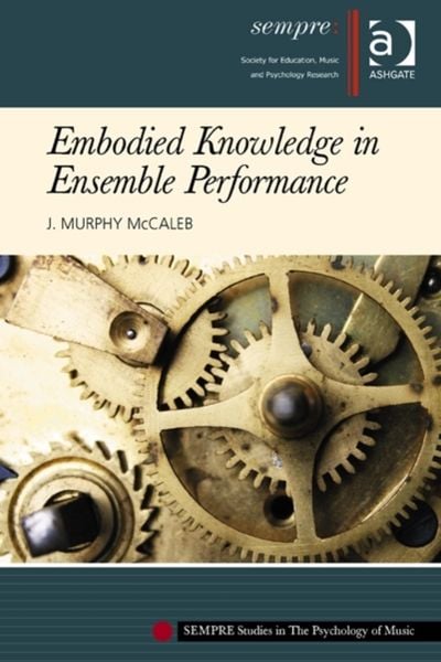 Produktbild: McCaleb, J: Embodied Knowledge in Ensemble Performance