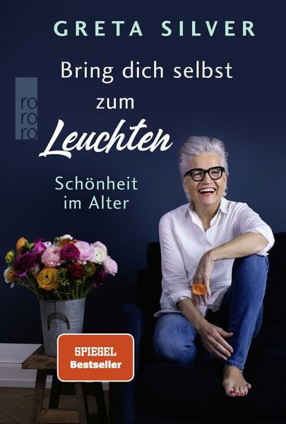 Bring dich selbst zum Leuchten, Gebundene Ausgabe von Greta Silver, Rowohlt Taschenbuch, 9783499008184