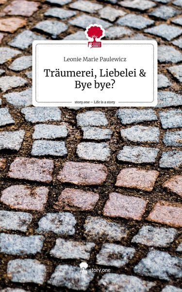 Produktbild: Tr&auml;umerei, Liebelei & Bye bye?. Life is a Story - story.one