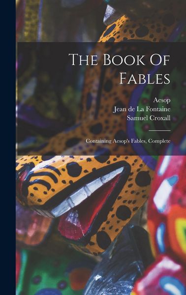 Produktbild: The Book Of Fables: Containing Aesop's Fables, Complete