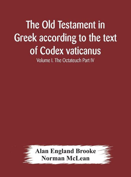 Produktbild: The Old Testament In Greek According To The Text Of Codex Vaticanus, Supplemented From Other Uncial Manuscripts, With A Critical Apparatus Containing