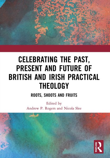 Produktbild: Celebrating the Past, Present and Future of British and Irish Practical Theology