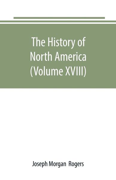 Produktbild: The History of North America (Volume XVIII)