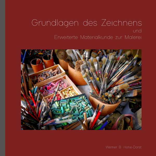 Grundlagen des Zeichnens und Erweiterte Materialkunde zur Malerei, Taschenbuch von Werner Hohe-Dorst, Tredition, 9783347636590
