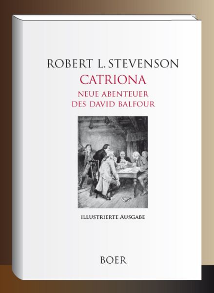 Catriona - Neue Abenteuer des David Balfour, Gebundene Ausgabe von Robert Louis Stevenson, Boer Verlag, 978-3-96662-493-0