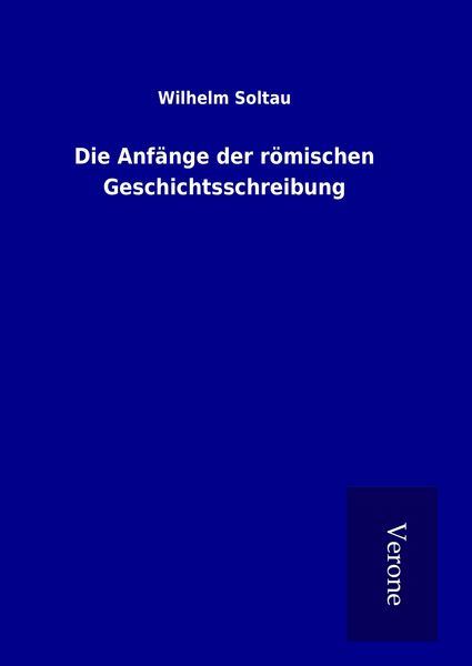 Produktbild: Die Anf&auml;nge der r&ouml;mischen Geschichtsschreibung