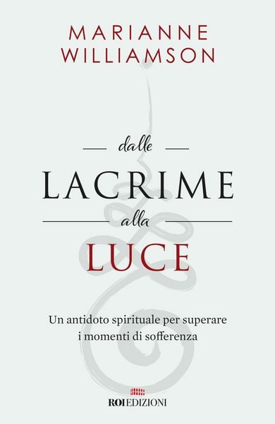 Produktbild: Dalle lacrime alla luce. Un antidoto spirituale per superare i momenti di sofferenza