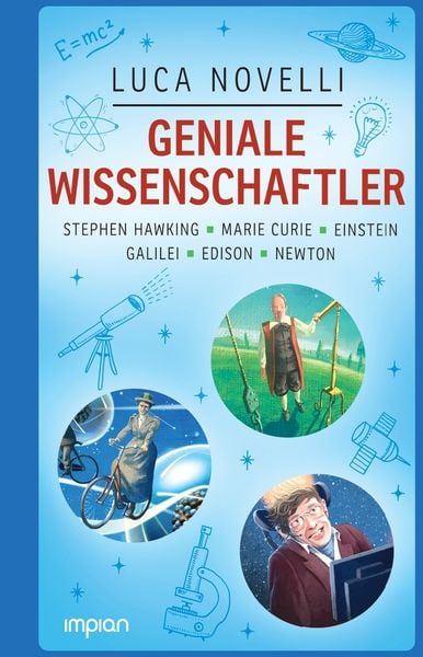 Geniale Wissenschaftler: Stephen Hawking, Marie Curie, Einstein, Galilei, Edison, Newton, Gebundene Ausgabe von Luca Novelli, Impian,