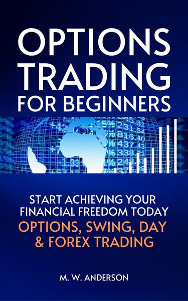 Produktbild: Options Trading for Beginners - The 7-Day Crash Course I Start Achieving Your Financial Freedoom Today I Options, Swing, Day & Forex Trading