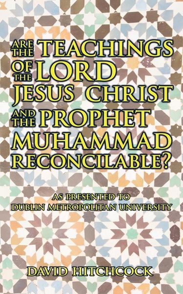 Produktbild: Are the Teachings of the Lord Jesus Christ and the Prophet Muhammad Reconcilable?