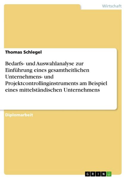 Produktbild: Bedarfs- und Auswahlanalyse zur Einf&uuml;hrung eines gesamtheitlichen Unternehmens- und Projektcontrollinginstruments am Beispiel eines mittelst&auml;ndischen Unternehmens